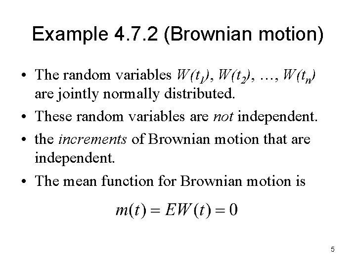 Example 4. 7. 2 (Brownian motion) • The random variables W(t 1), W(t 2),