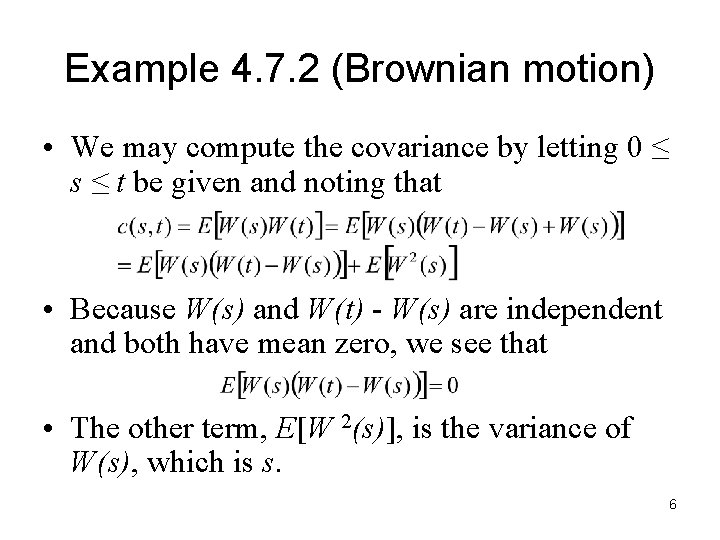 Example 4. 7. 2 (Brownian motion) • We may compute the covariance by letting