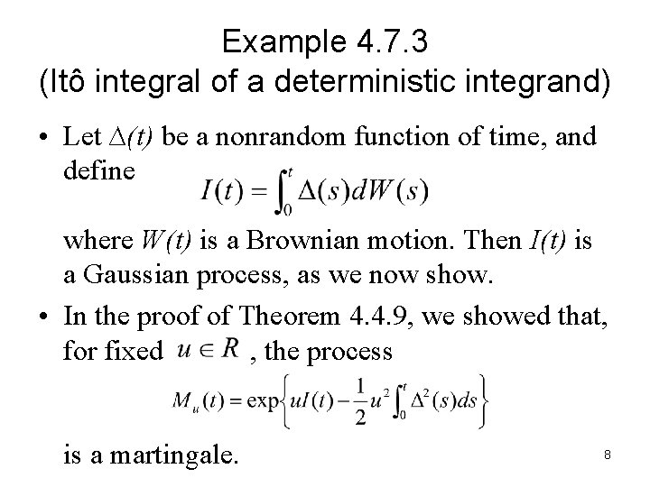 Example 4. 7. 3 (Itô integral of a deterministic integrand) • Let ∆(t) be