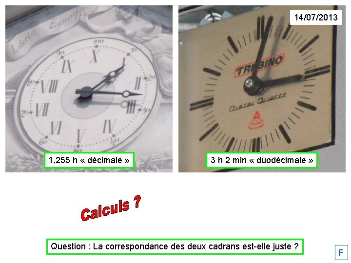 14/07/2013 1, 255 h « décimale » 3 h 2 min « duodécimale »