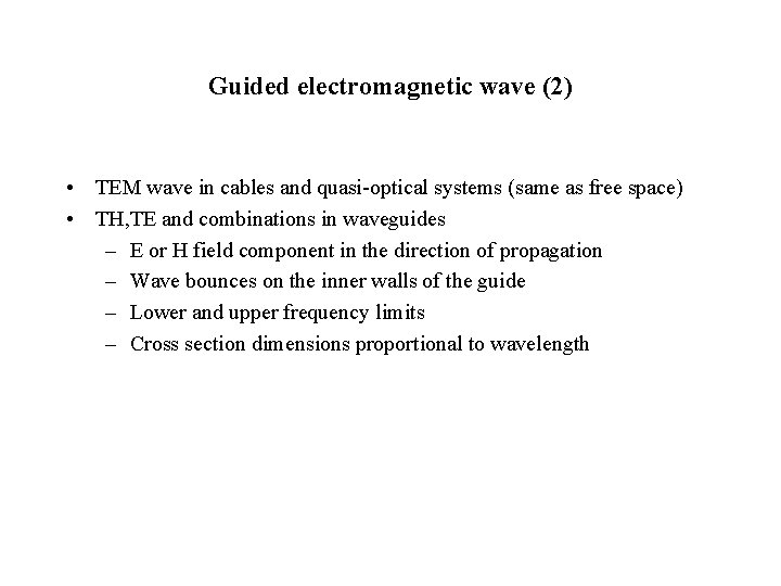 Guided electromagnetic wave (2) • TEM wave in cables and quasi-optical systems (same as