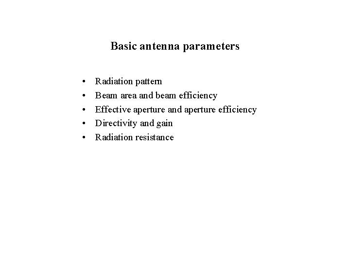 Basic antenna parameters • • • Radiation pattern Beam area and beam efficiency Effective