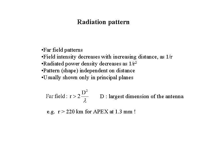 Radiation pattern • Far field patterns • Field intensity decreases with increasing distance, as