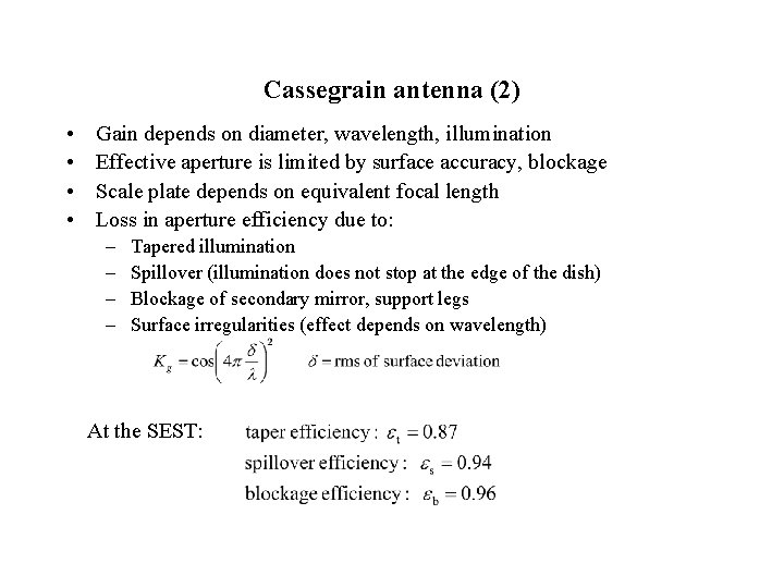 Cassegrain antenna (2) • • Gain depends on diameter, wavelength, illumination Effective aperture is