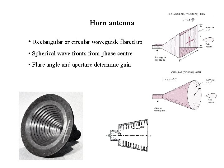 Horn antenna • Rectangular or circular waveguide flared up • Spherical wave fronts from