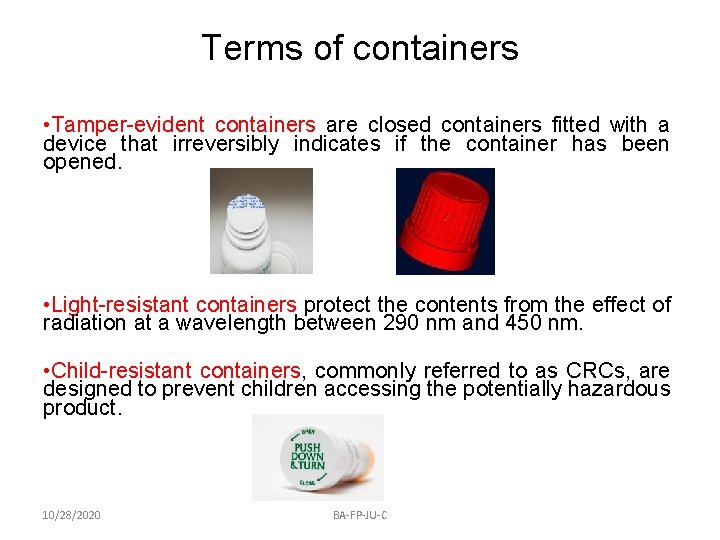 Terms of containers • Tamper-evident containers are closed containers fitted with a device that