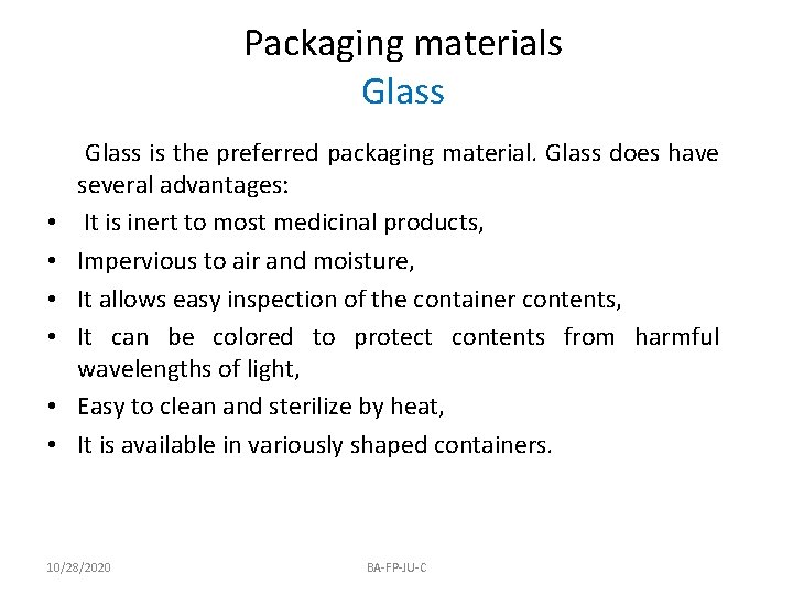 Packaging materials Glass • • • Glass is the preferred packaging material. Glass does