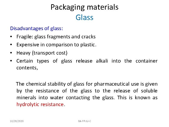 Packaging materials Glass Disadvantages of glass: • Fragile: glass fragments and cracks • Expensive