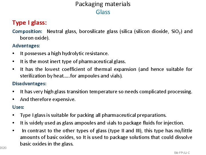 2020 Packaging materials Glass Type I glass: Composition: Neutral glass, borosilicate glass (silica (silicon