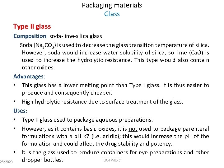 Packaging materials Glass Type II glass Composition: soda-lime-silica glass. Soda (Na 2 CO 3)