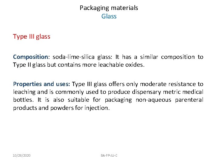 Packaging materials Glass Type III glass Composition: soda-lime-silica glass: It has a similar composition