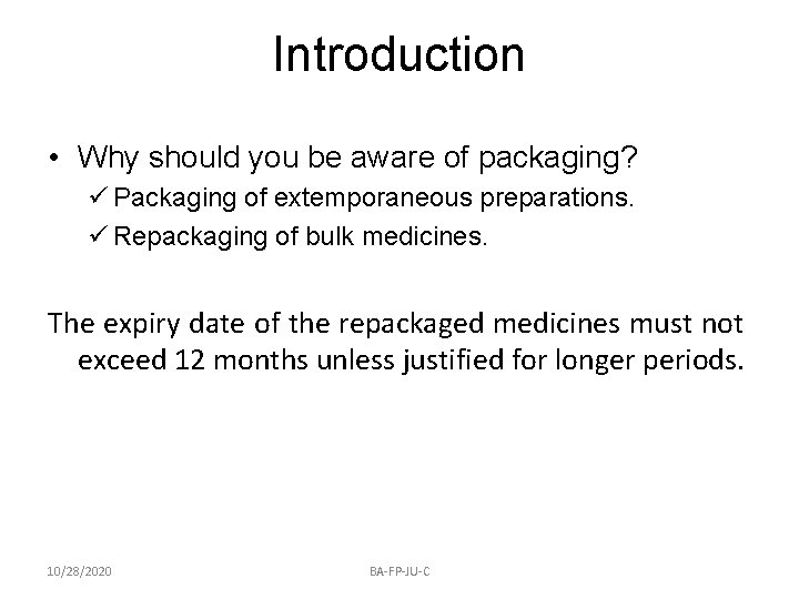 Introduction • Why should you be aware of packaging? ü Packaging of extemporaneous preparations.