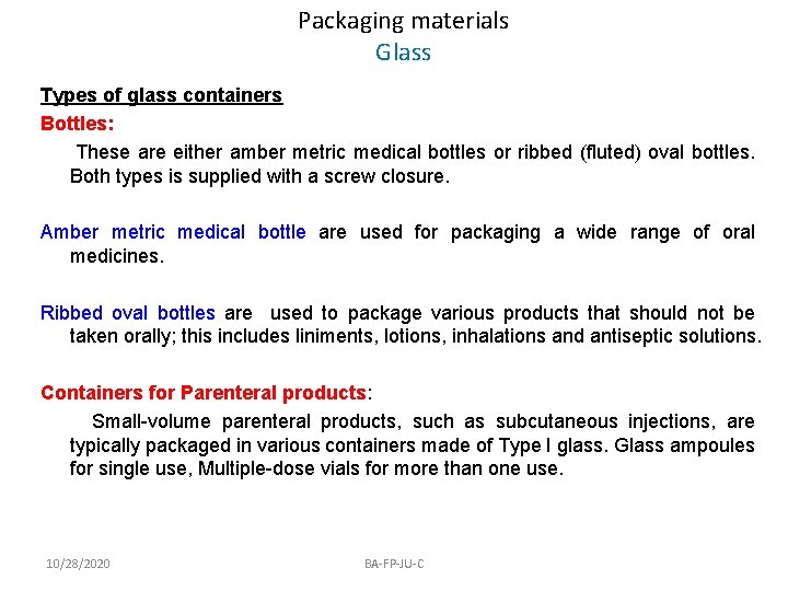 Packaging materials Glass Types of glass containers Bottles: These are either amber metric medical