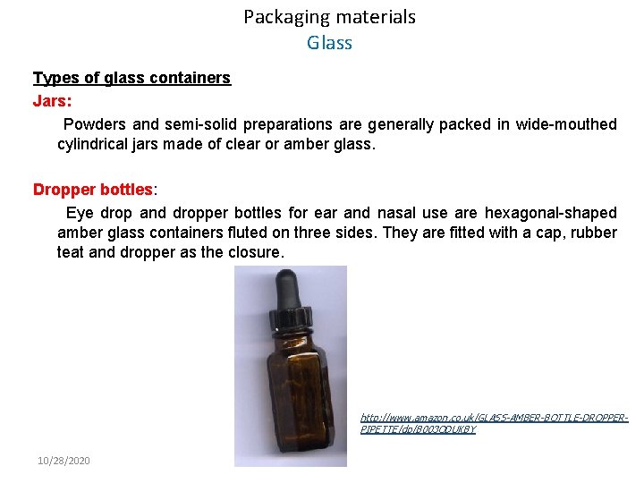 Packaging materials Glass Types of glass containers Jars: Powders and semi-solid preparations are generally