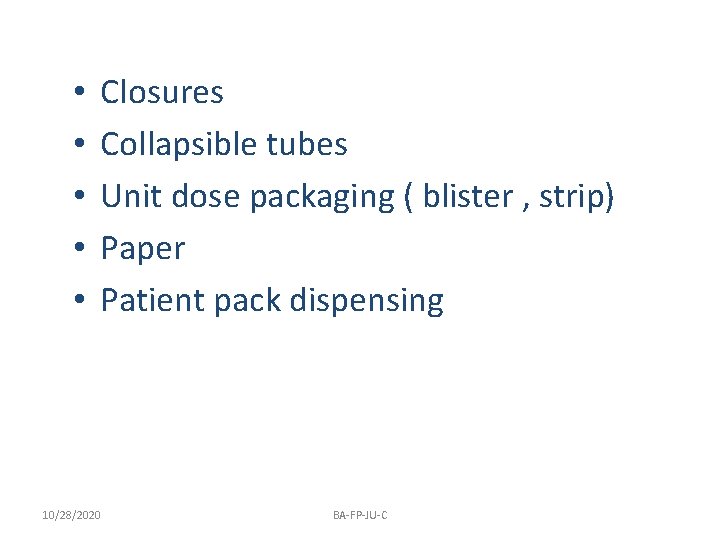  • • • Closures Collapsible tubes Unit dose packaging ( blister , strip)