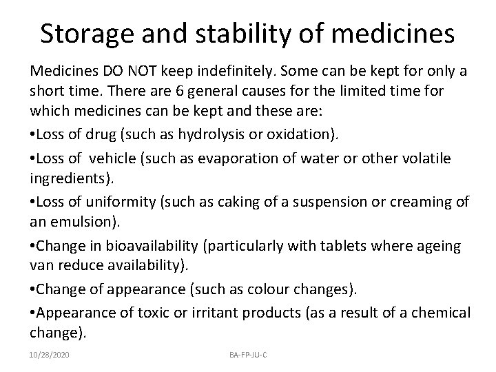 Storage and stability of medicines Medicines DO NOT keep indefinitely. Some can be kept