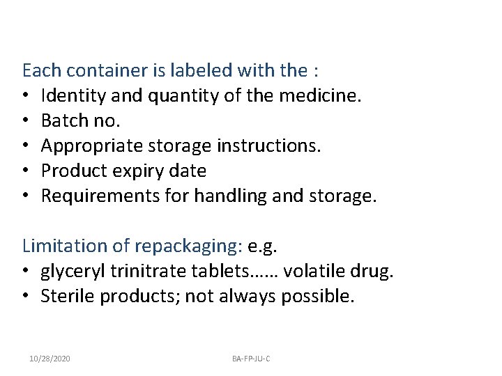 Each container is labeled with the : • Identity and quantity of the medicine.