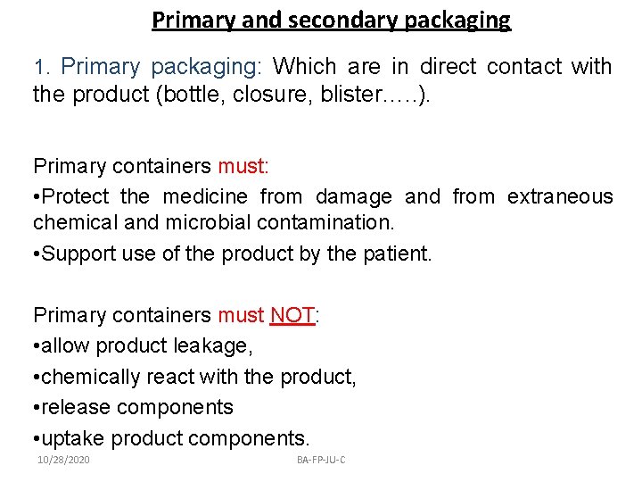 Primary and secondary packaging 1. Primary packaging: Which are in direct contact with the