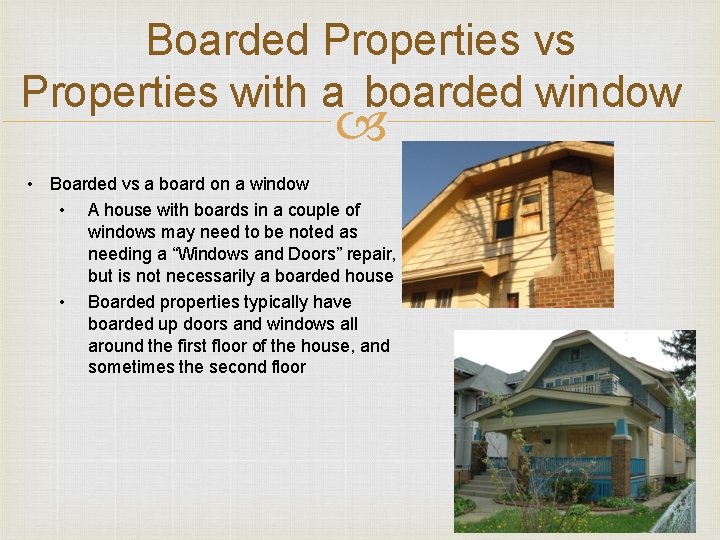 Boarded Properties vs Properties with a boarded window • Boarded vs a board on