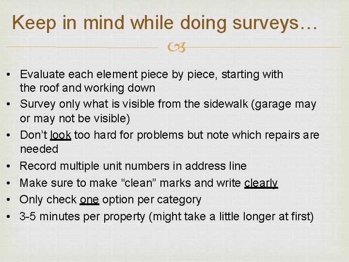 Keep in mind while doing surveys… • Evaluate each element piece by piece, starting
