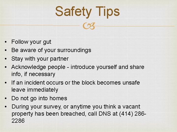 Safety Tips • • Follow your gut Be aware of your surroundings Stay with