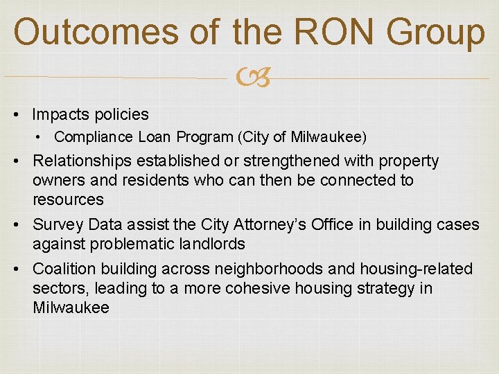 Outcomes of the RON Group • Impacts policies • Compliance Loan Program (City of