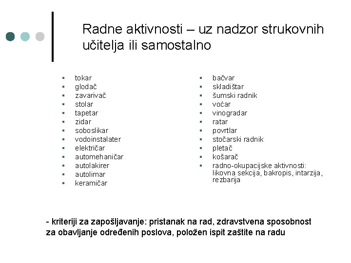 Radne aktivnosti – uz nadzor strukovnih učitelja ili samostalno § § § § tokar