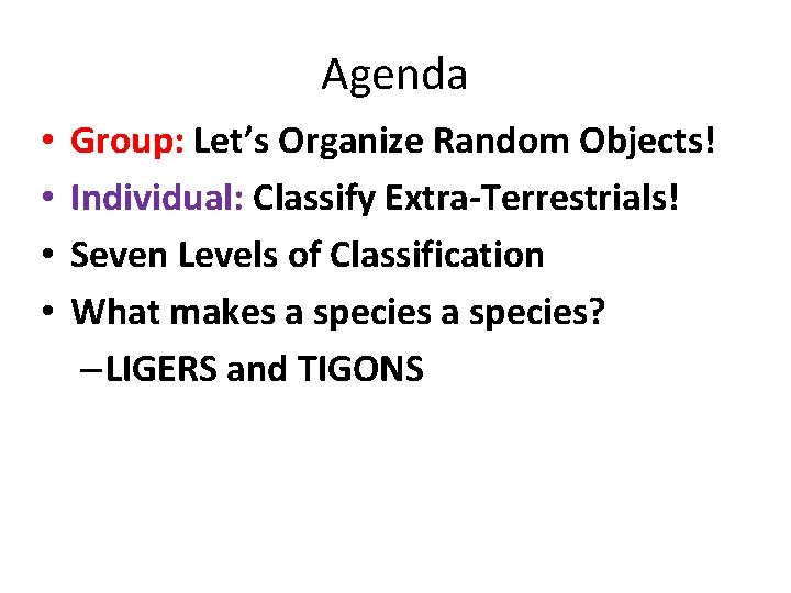 Agenda • • Group: Let’s Organize Random Objects! Individual: Classify Extra-Terrestrials! Seven Levels of
