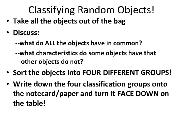 Classifying Random Objects! • Take all the objects out of the bag • Discuss: