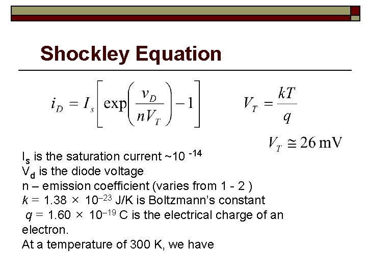 Shockley Equation Is is the saturation current ~10 -14 Vd is the diode voltage