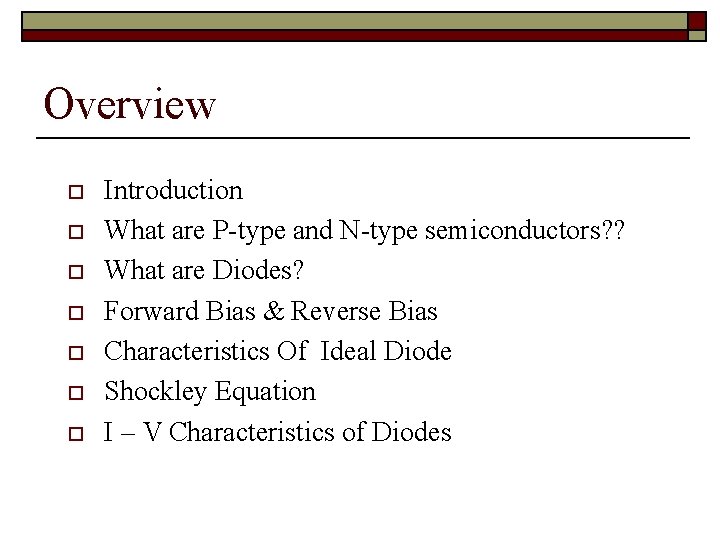 Overview o o o o Introduction What are P-type and N-type semiconductors? ? What