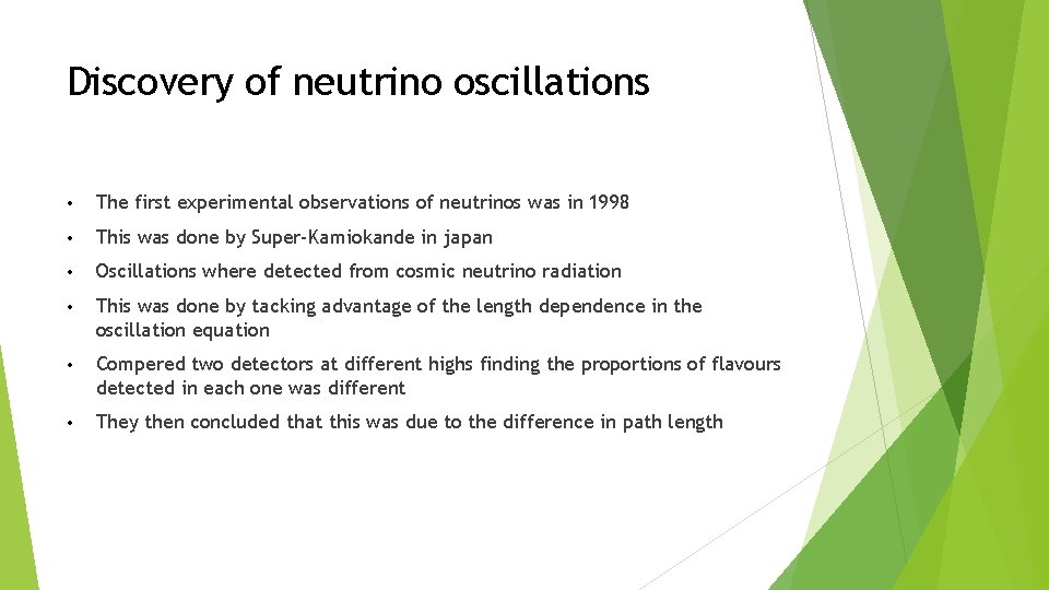 Discovery of neutrino oscillations • The first experimental observations of neutrinos was in 1998