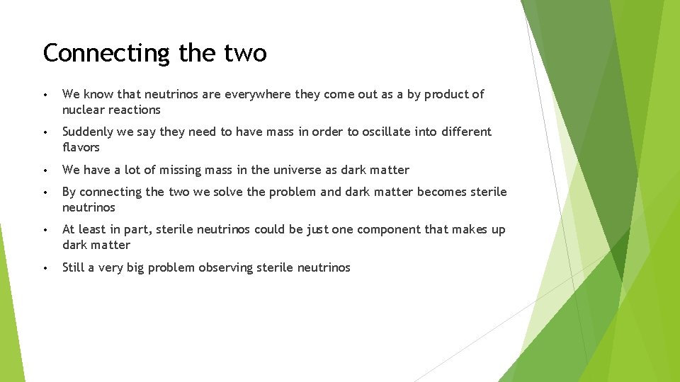 Connecting the two • We know that neutrinos are everywhere they come out as