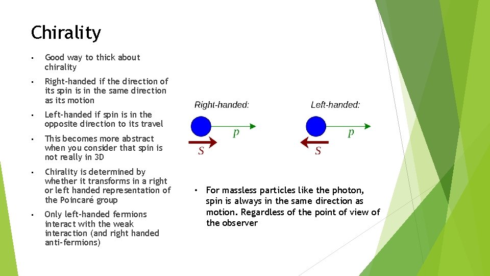 Chirality • Good way to thick about chirality • Right-handed if the direction of