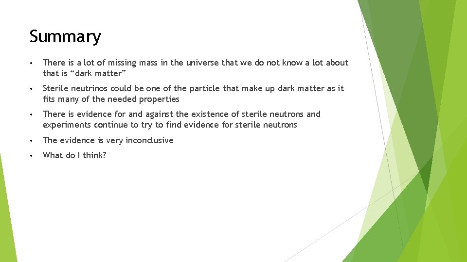 Summary • There is a lot of missing mass in the universe that we