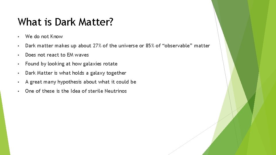 What is Dark Matter? • We do not Know • Dark matter makes up