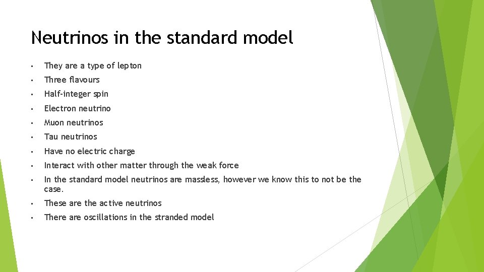 Neutrinos in the standard model • They are a type of lepton • Three