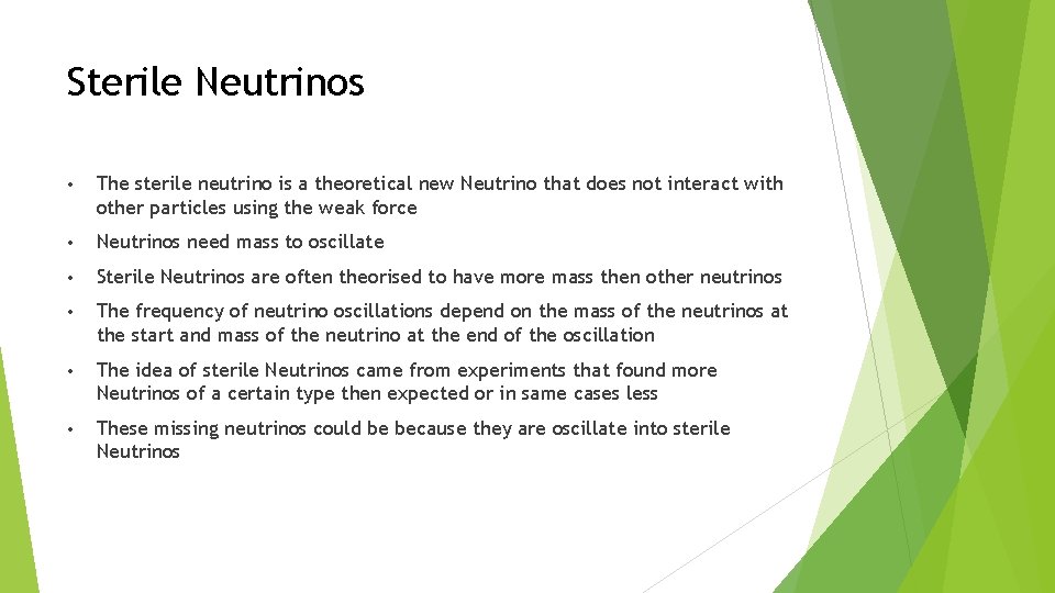 Sterile Neutrinos • The sterile neutrino is a theoretical new Neutrino that does not