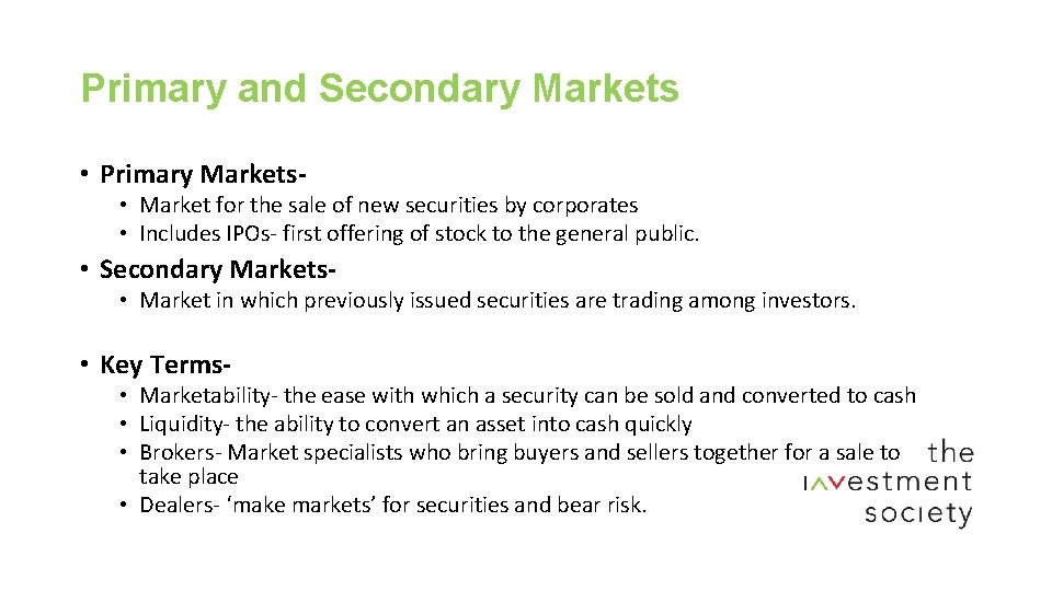 Primary and Secondary Markets • Primary Markets- • Market for the sale of new