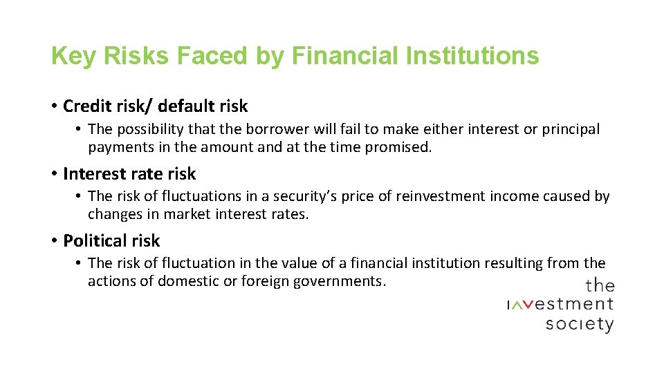 Key Risks Faced by Financial Institutions • Credit risk/ default risk • The possibility