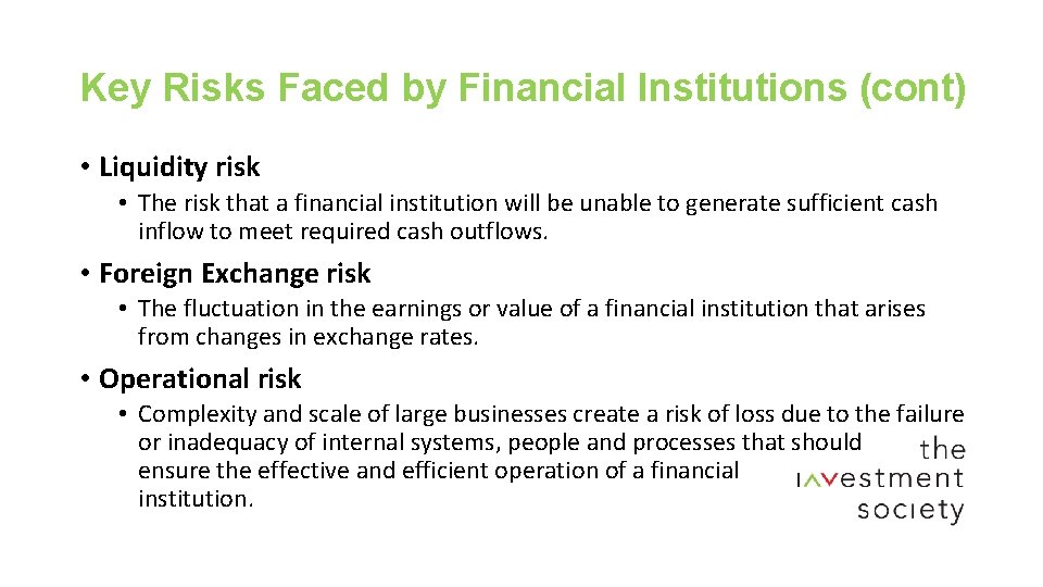 Key Risks Faced by Financial Institutions (cont) • Liquidity risk • The risk that