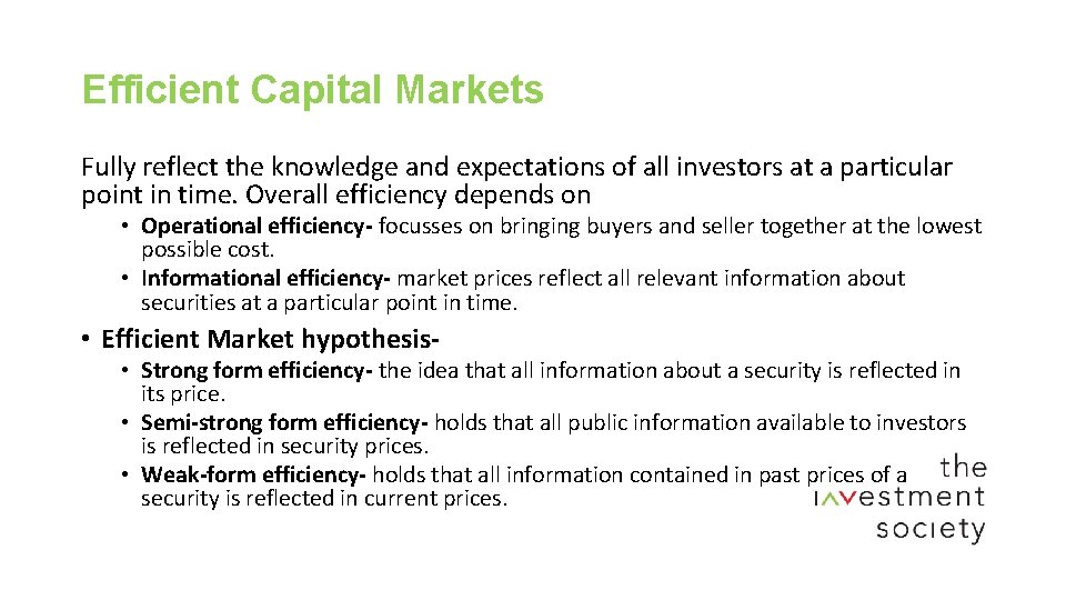 Efficient Capital Markets Fully reflect the knowledge and expectations of all investors at a