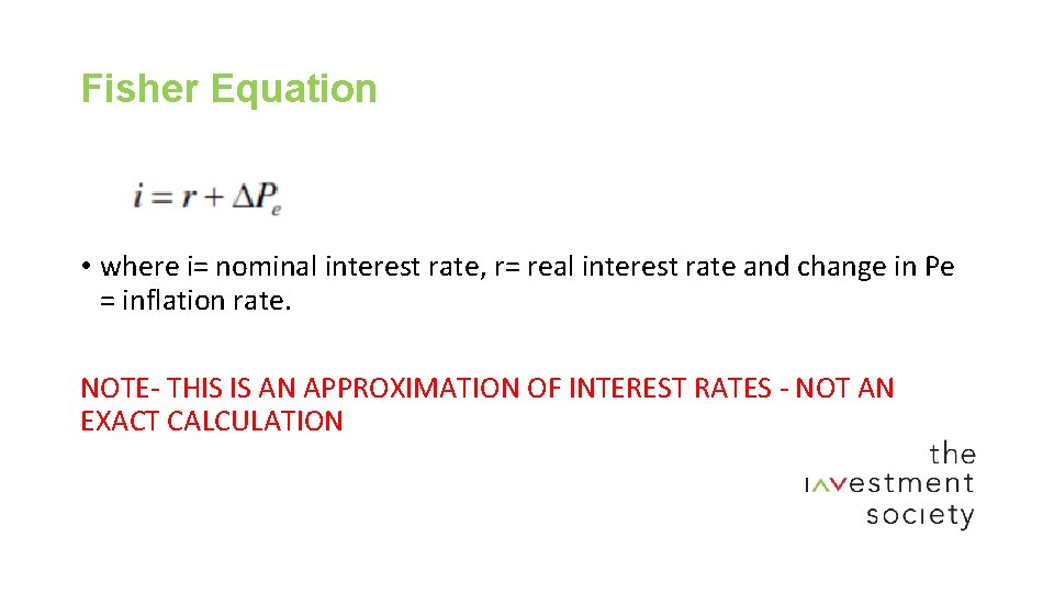 Fisher Equation • where i= nominal interest rate, r= real interest rate and change