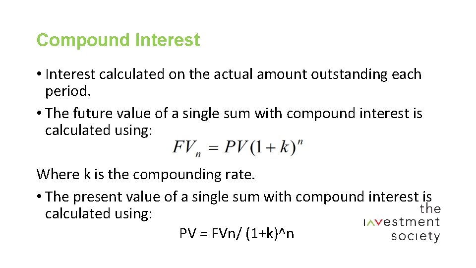 Compound Interest • Interest calculated on the actual amount outstanding each period. • The