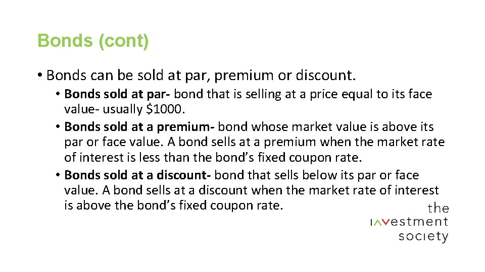 Bonds (cont) • Bonds can be sold at par, premium or discount. • Bonds