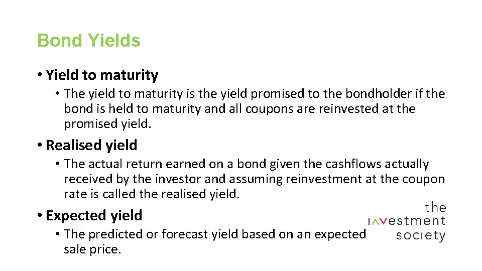 Bond Yields • Yield to maturity • The yield to maturity is the yield