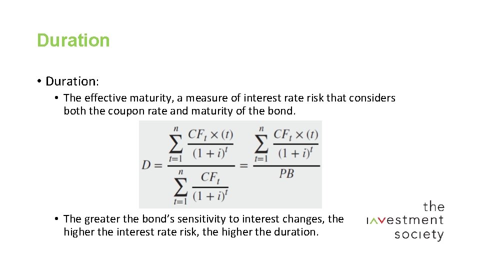 Duration • Duration: • The effective maturity, a measure of interest rate risk that