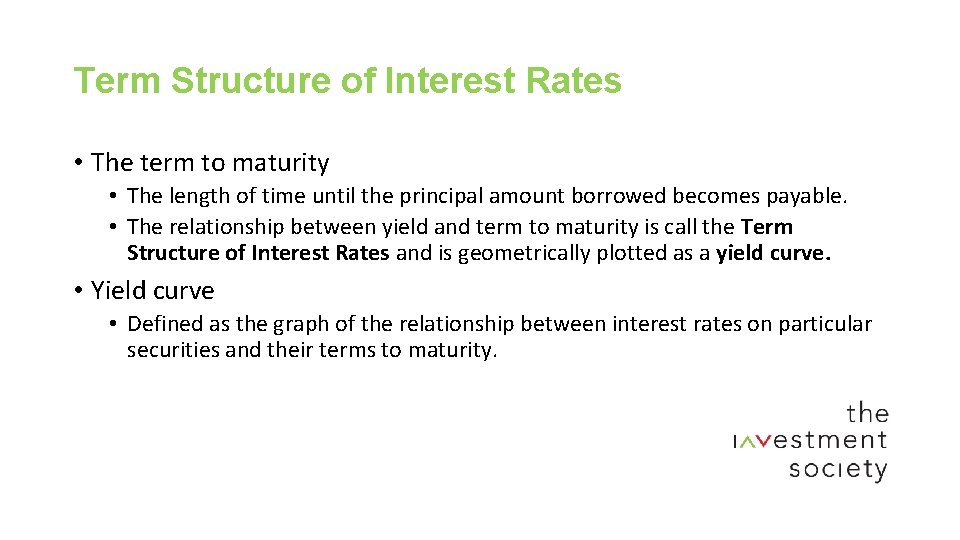 Term Structure of Interest Rates • The term to maturity • The length of