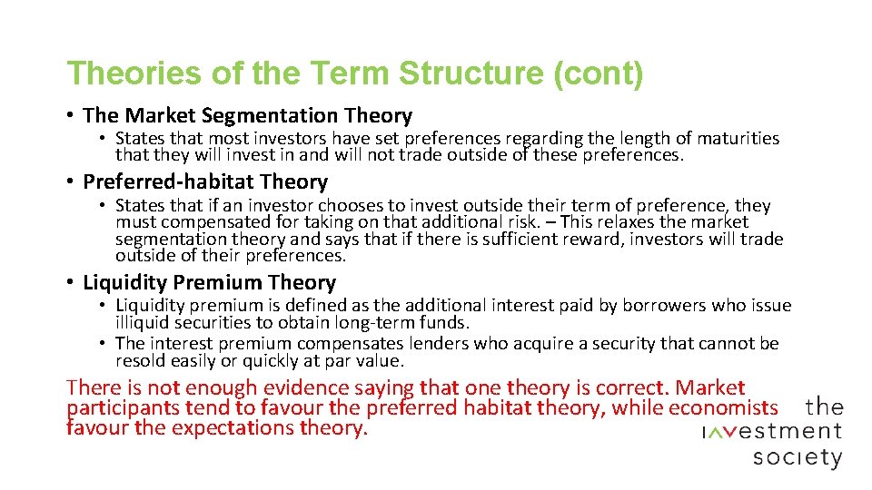 Theories of the Term Structure (cont) • The Market Segmentation Theory • States that