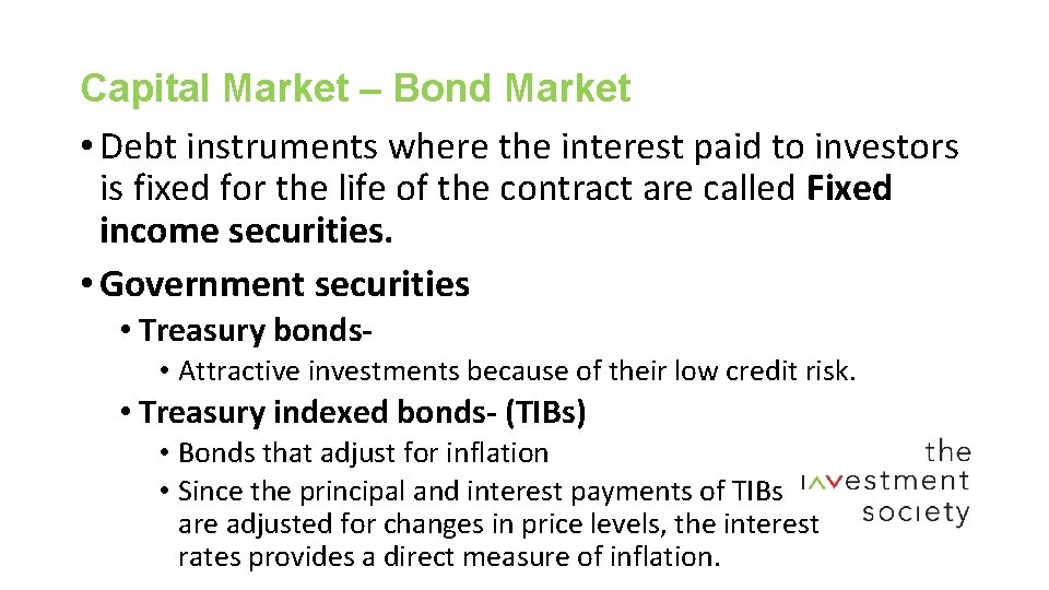 Capital Market – Bond Market • Debt instruments where the interest paid to investors